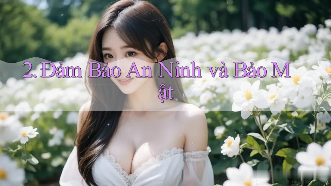 2. Đảm Bảo An Ninh và Bảo Mật