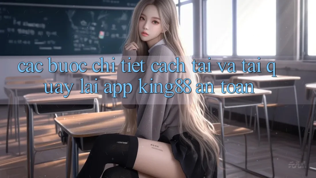Các bước Chi Tiết Cách Tải Và Tải quay lại App King88 An Toàn