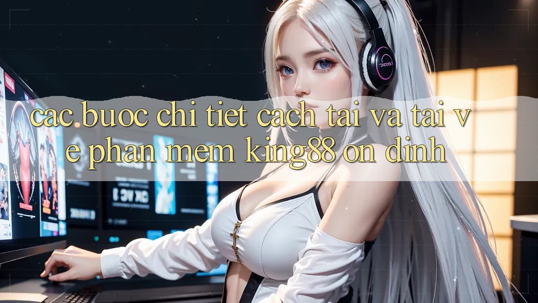 Các bước Chi Tiết Cách Tải Và Tải về Phần mềm King88 Ổn định