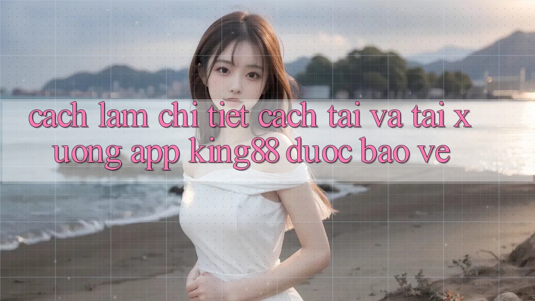 Cách làm Chi Tiết Cách Tải Và Tải xuống App King88 Được bảo vệ