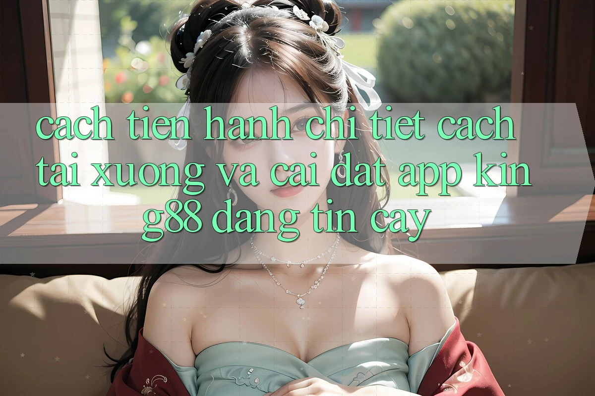Cách tiến hành Chi Tiết Cách Tải xuống Và Cài Đặt App King88 Đáng tin cậy