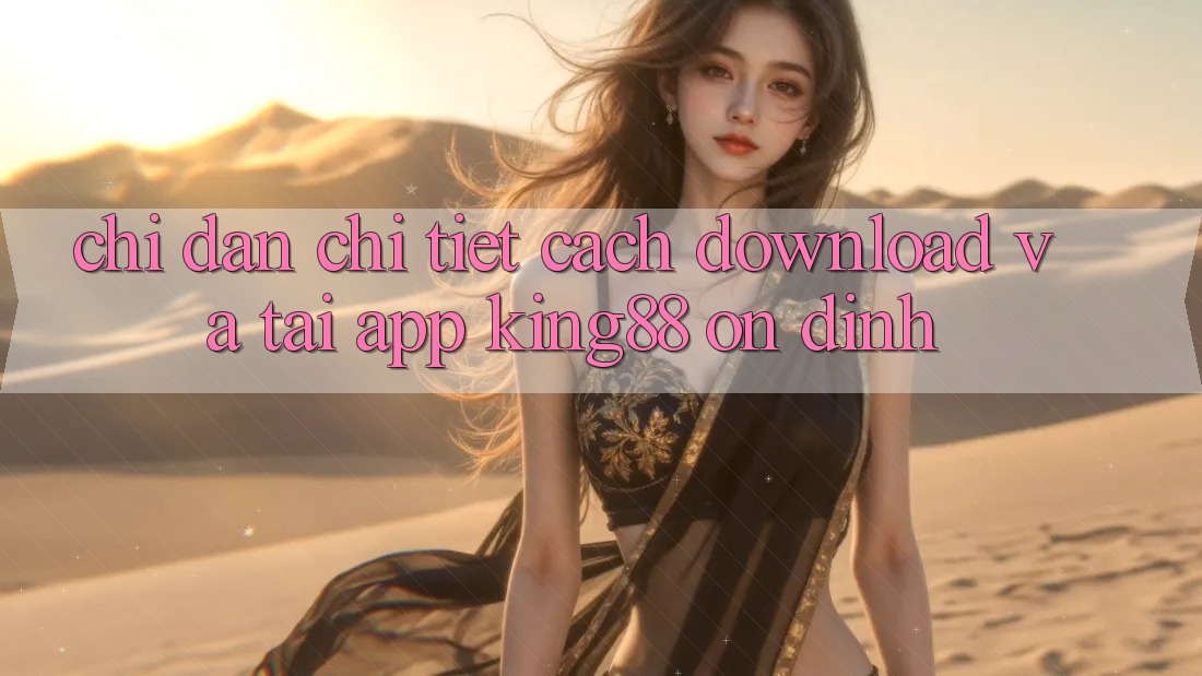 Chỉ dẫn Chi Tiết Cách Download Và Tải App King88 Ổn định