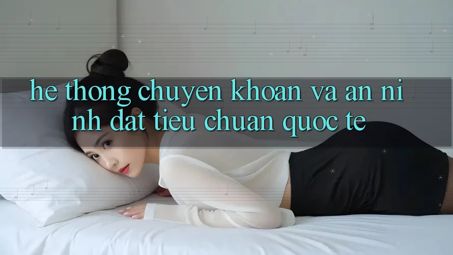 Hệ Thống Chuyển khoản Và An ninh Đạt Tiêu Chuẩn Quốc Tế