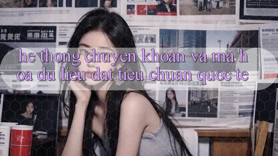 Hệ Thống Chuyển khoản Và Mã hóa dữ liệu Đạt Tiêu Chuẩn Quốc Tế