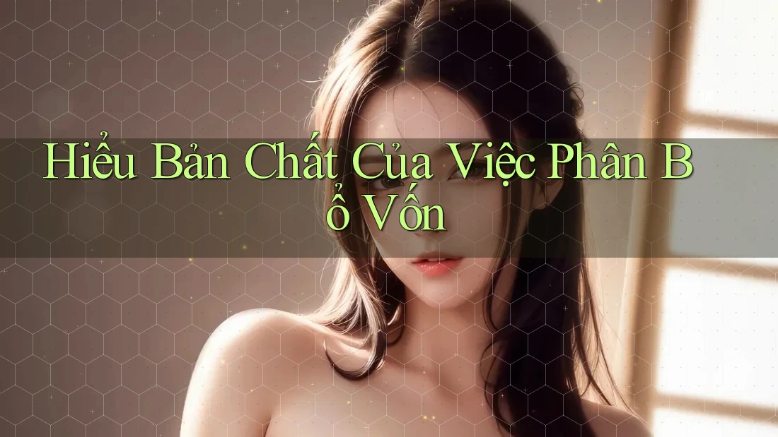 Hiểu Bản Chất Của Việc Phân Bổ Vốn