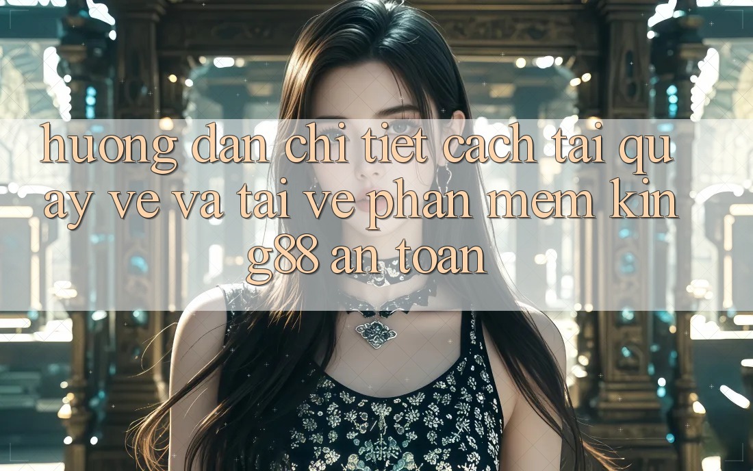 Hướng Dẫn Chi Tiết Cách Tải quay về Và Tải về Phần mềm King88 An Toàn