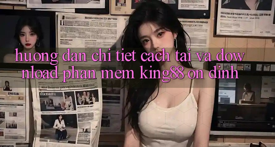 Hướng Dẫn Chi Tiết Cách Tải Và Download Phần mềm King88 Ổn định