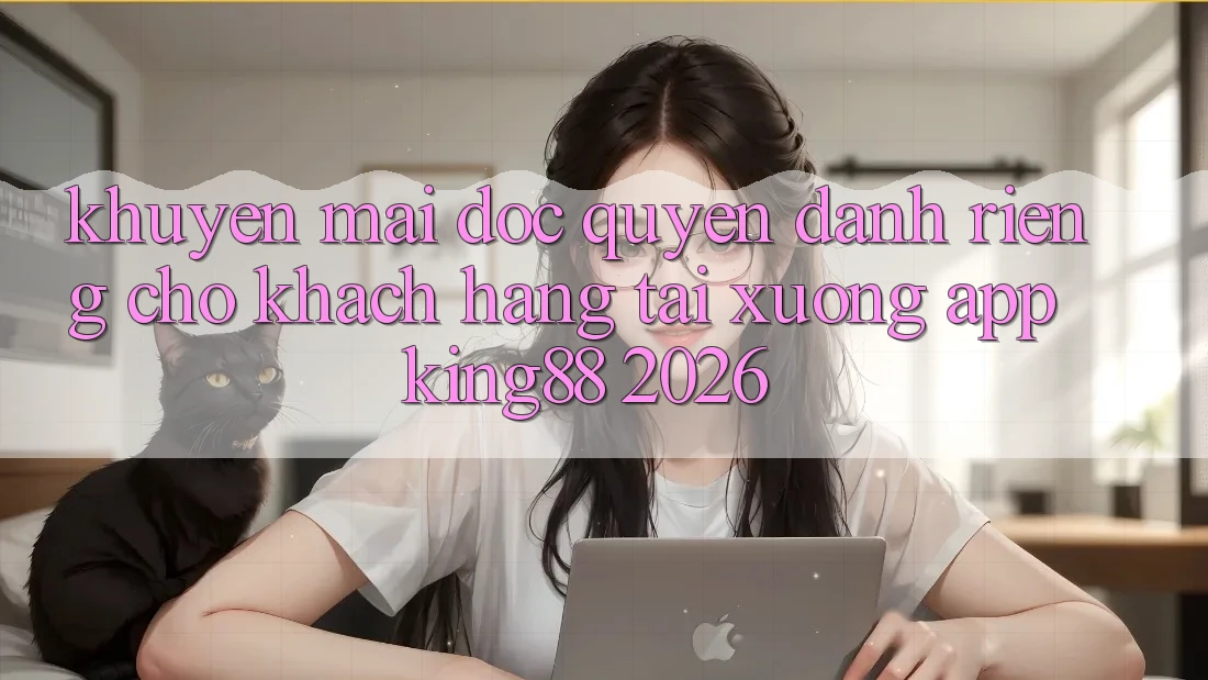 Khuyến Mãi Độc Quyền Dành Riêng Cho Khách hàng Tải xuống App King88 2026