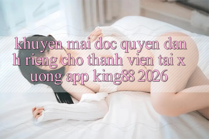 Khuyến Mãi Độc Quyền Dành Riêng Cho Thành viên Tải xuống App King88 2026