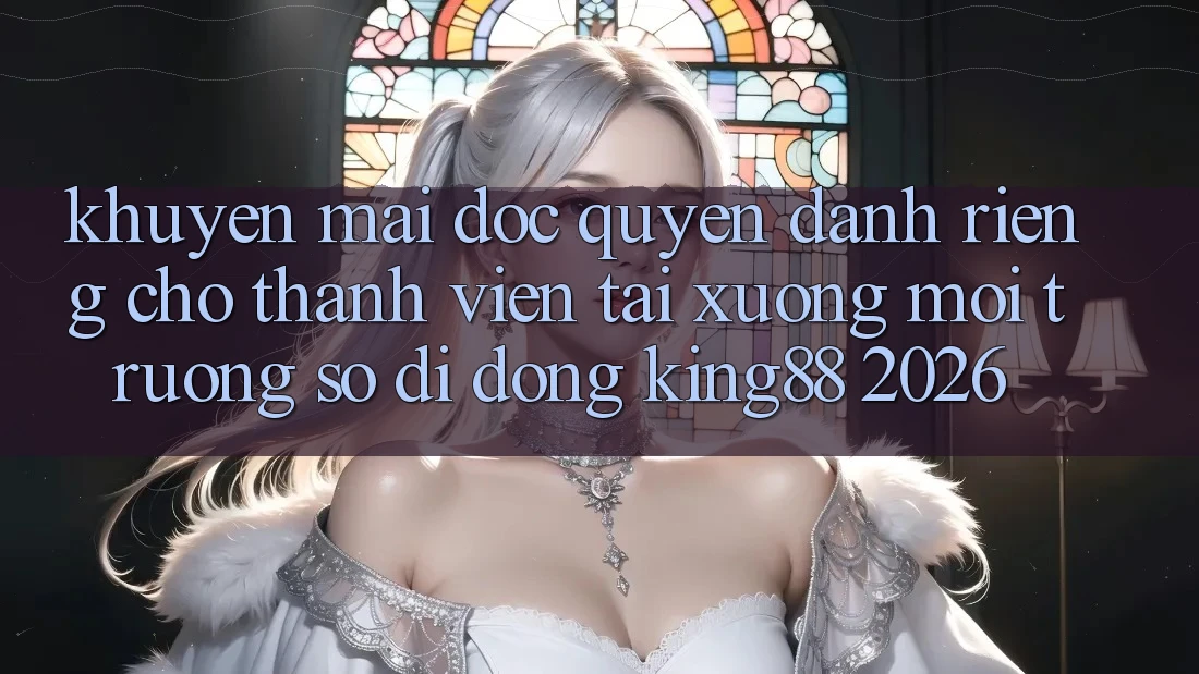 Khuyến Mãi Độc Quyền Dành Riêng Cho Thành viên Tải xuống Môi trường số di động King88 2026