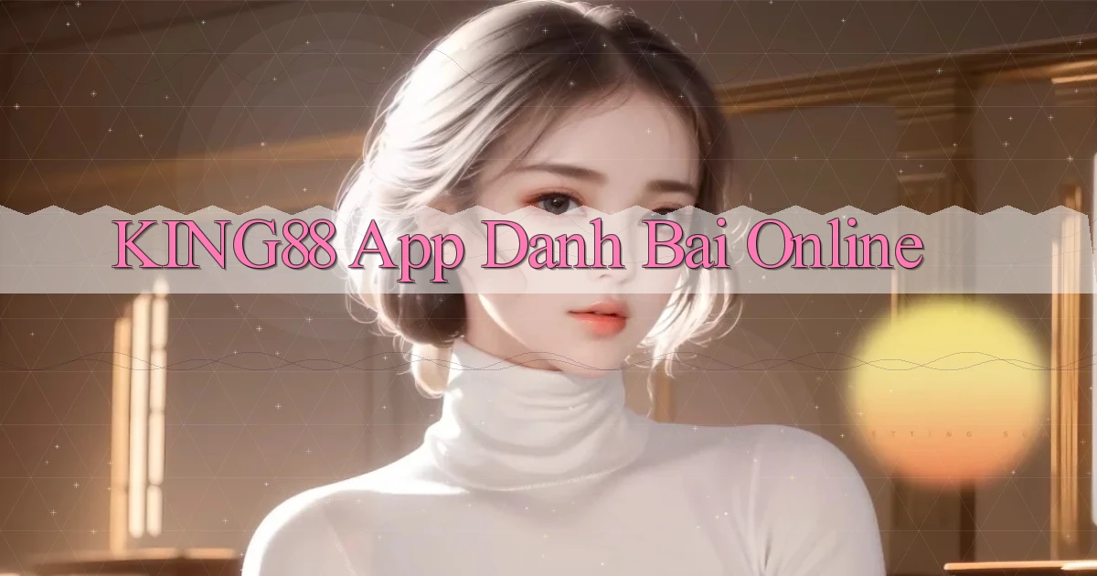 king88 app danh bai online