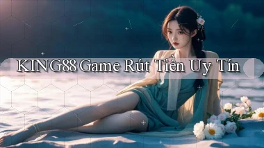 king88  game rút tiền uy tín