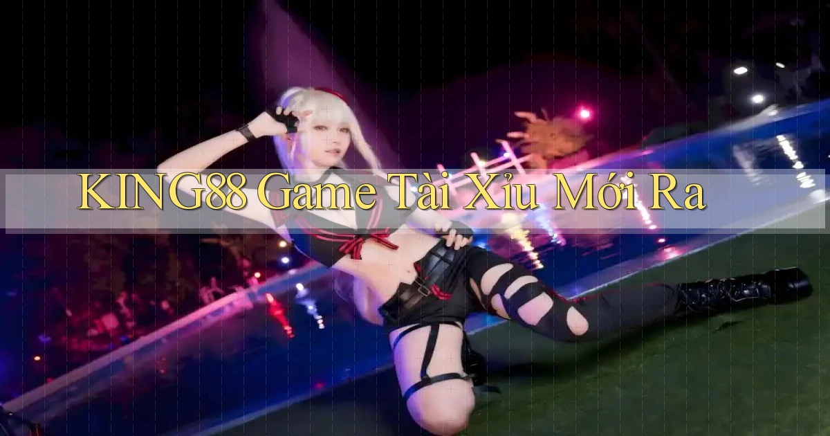 king88  game tài xỉu mới ra