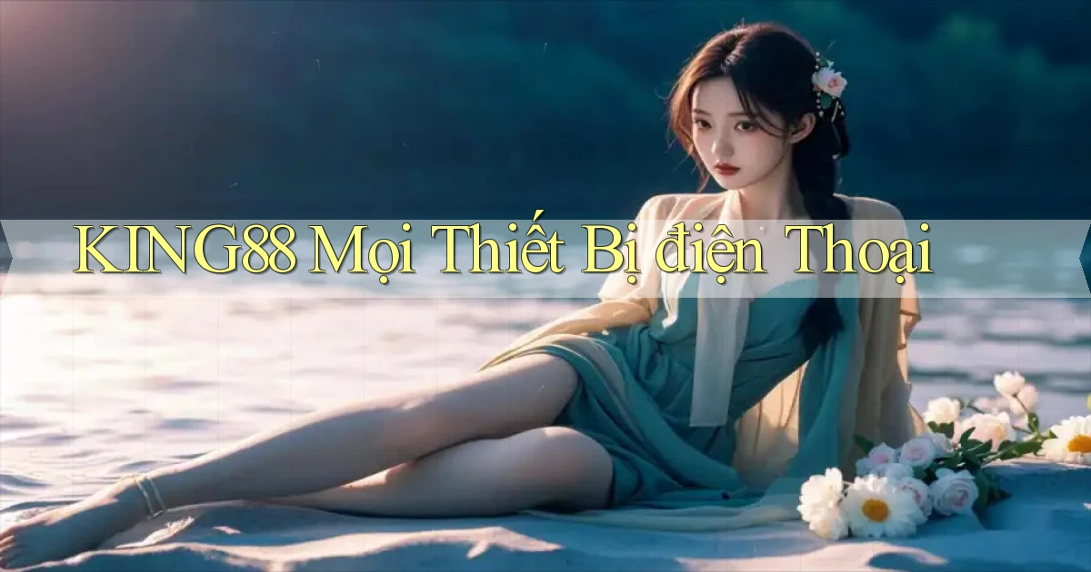 king88 mọi thiết bị điện thoại