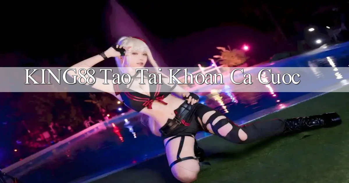 king88  tao tai khoan ca cuoc