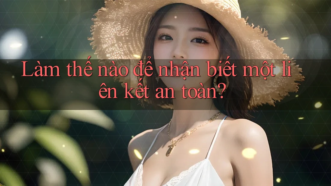 Làm thế nào để nhận biết một liên kết an toàn?