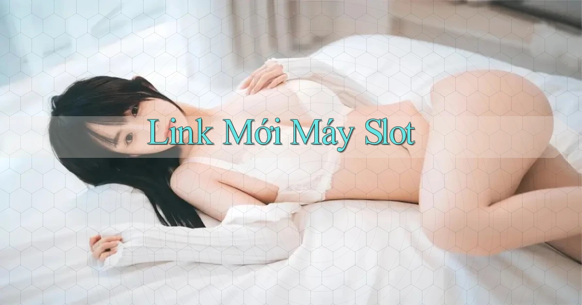 link mới Máy slot