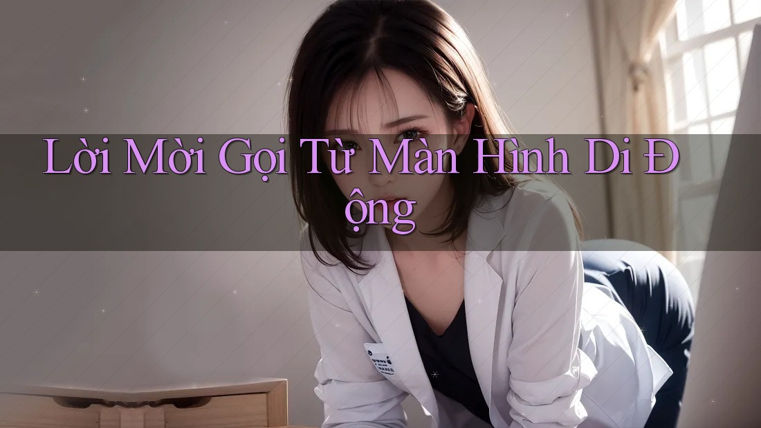 Lời Mời Gọi Từ Màn Hình Di Động