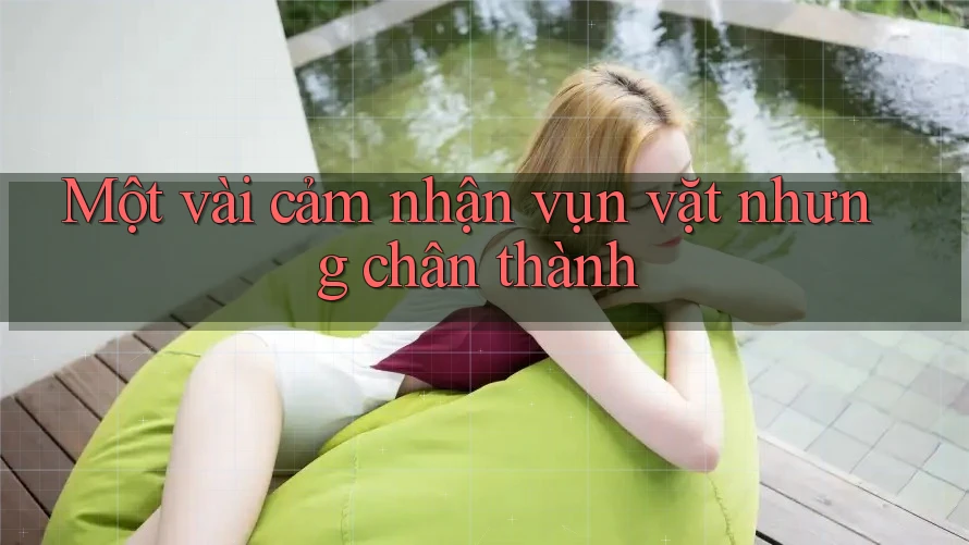 Một vài cảm nhận vụn vặt nhưng chân thành