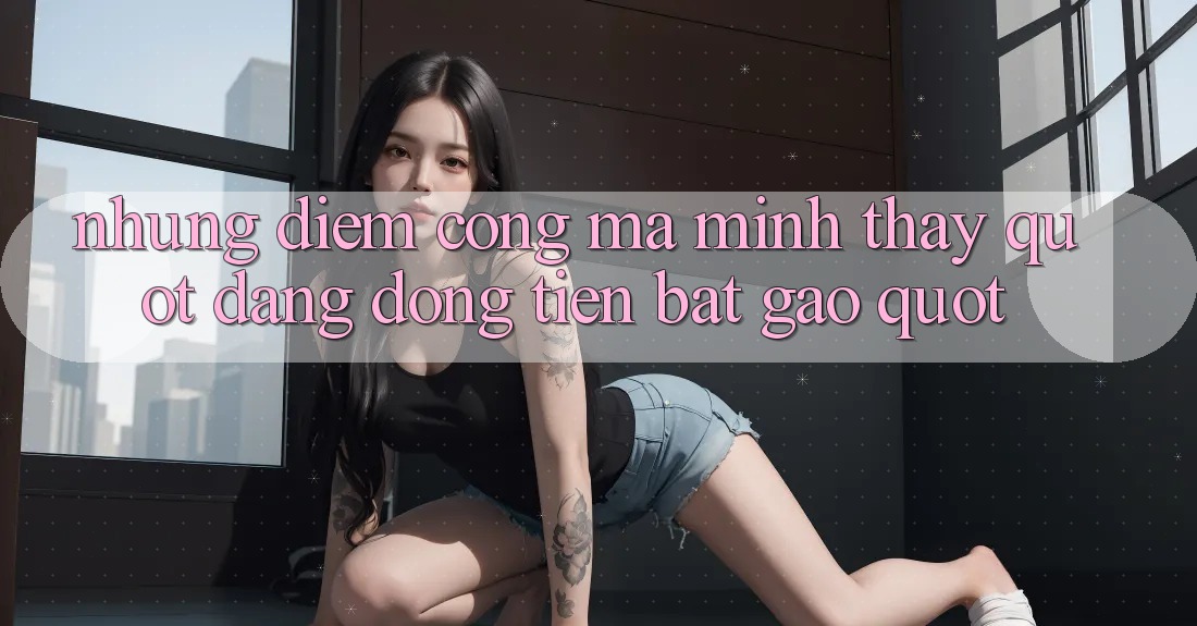 Những điểm cộng mà mình thấy " đáng đồng tiền bát gạo"