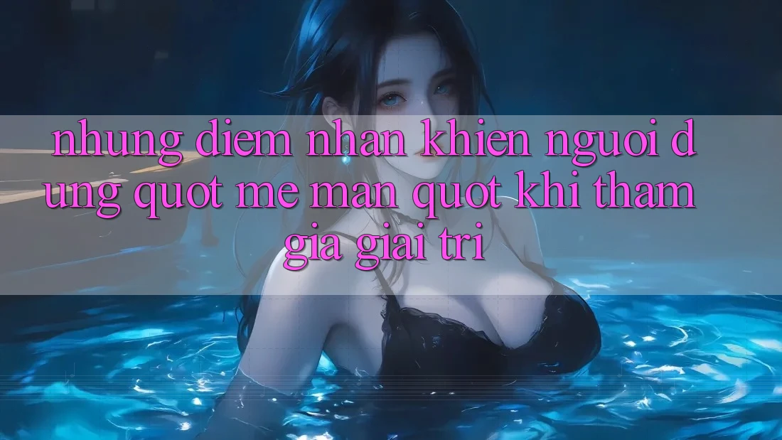 Những điểm nhấn khiến người dùng " mê mẩn" khi tham gia giải trí