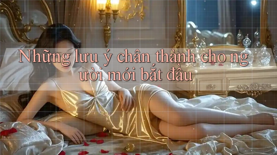 Những lưu ý chân thành cho người mới bắt đầu