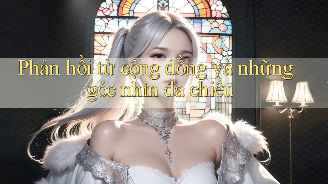 Phản hồi từ cộng đồng và những góc nhìn đa chiều