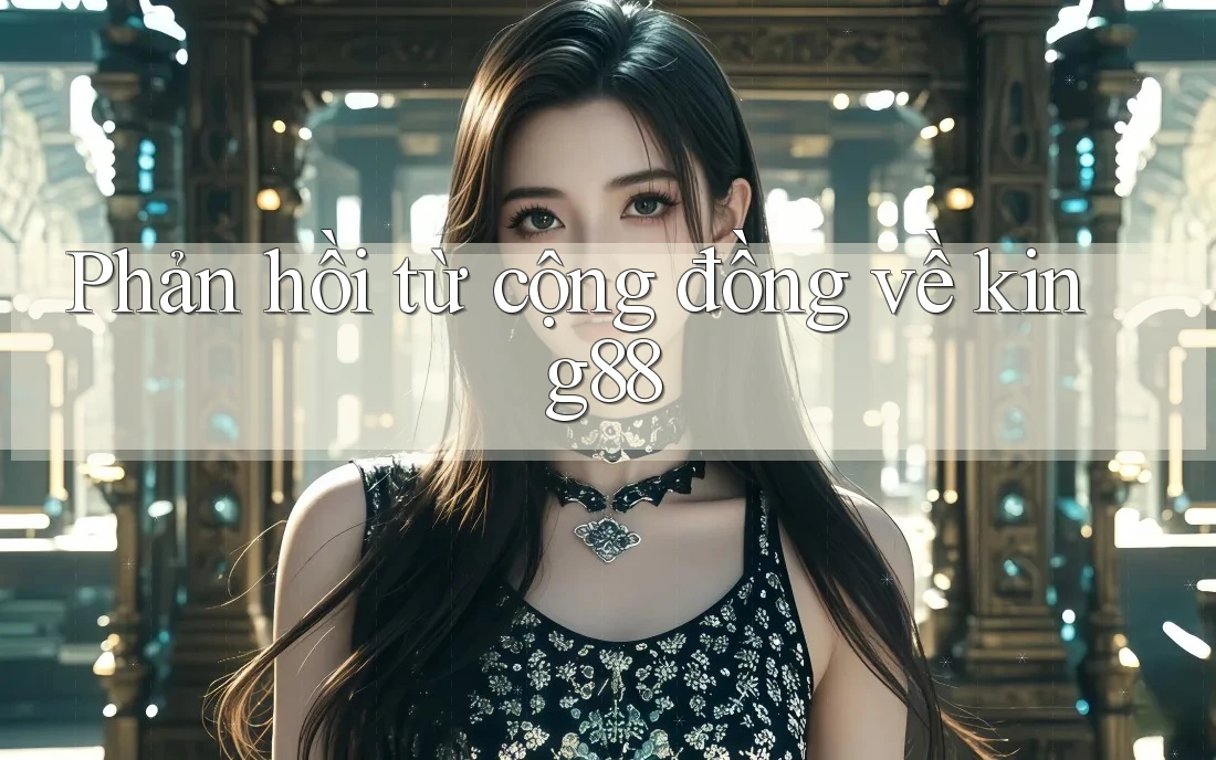 Phản hồi từ cộng đồng về king88