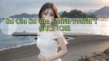 soi cầu soi cầu 3 miền 3 miền tại king88