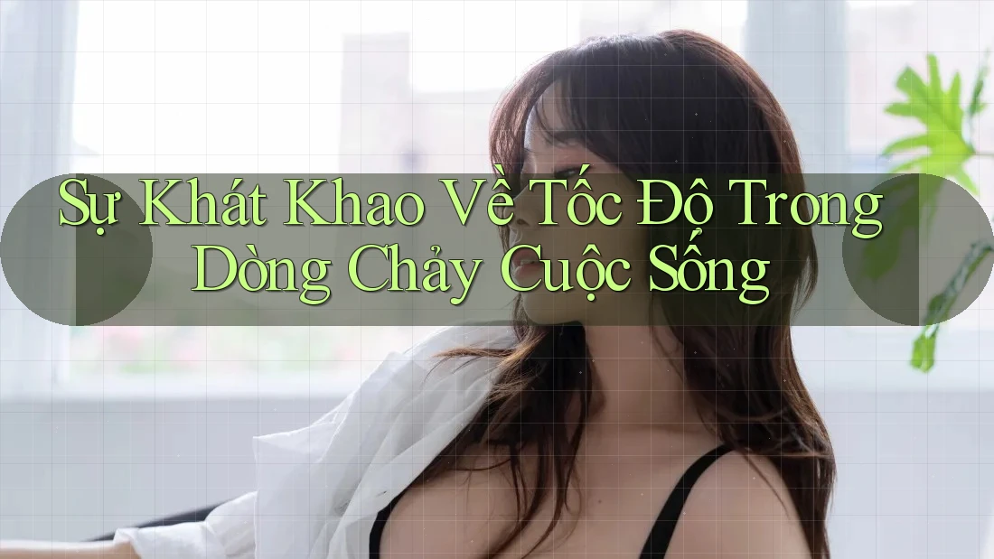 Sự Khát Khao Về Tốc Độ Trong Dòng Chảy Cuộc Sống
