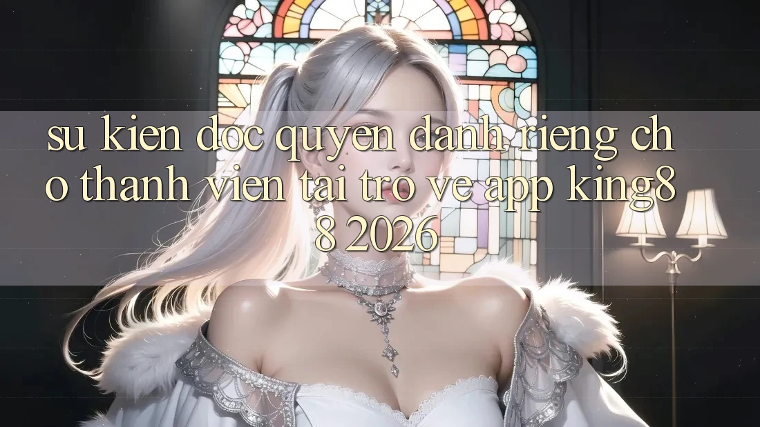 Sự kiện Độc Quyền Dành Riêng Cho Thành viên Tải trở về App King88 2026