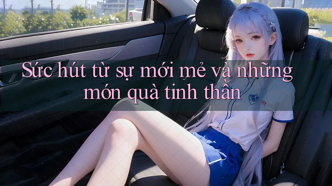 Sức hút từ sự mới mẻ và những món quà tinh thần