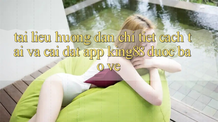 Tài liệu hướng dẫn Chi Tiết Cách Tải Và Cài Đặt App King88 Được bảo vệ