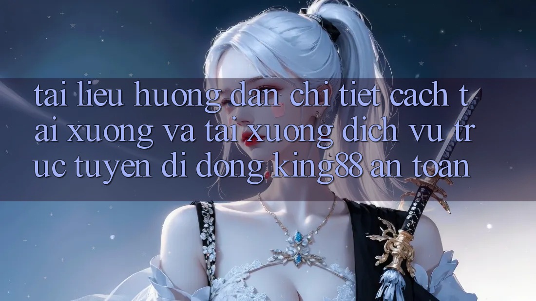 Tài liệu hướng dẫn Chi Tiết Cách Tải xuống Và Tải xuống Dịch vụ trực tuyến di động King88 An Toàn