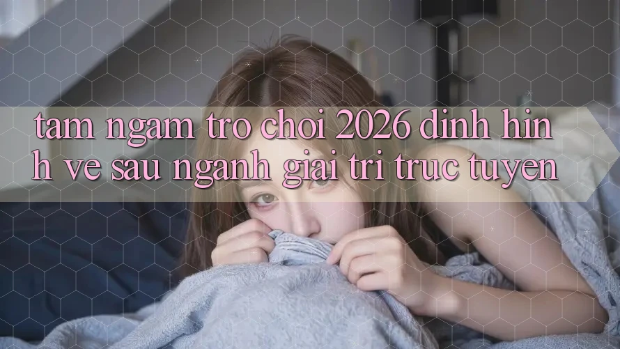 Tầm Ngắm “Trò chơi 2026” – Định Hình Về sau Ngành Giải Trí Trực Tuyến