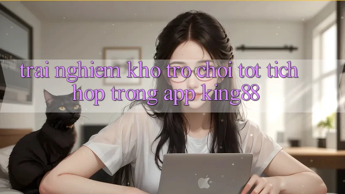 Trải nghiệm Kho Trò chơi Tốt Tích Hợp Trong App King88