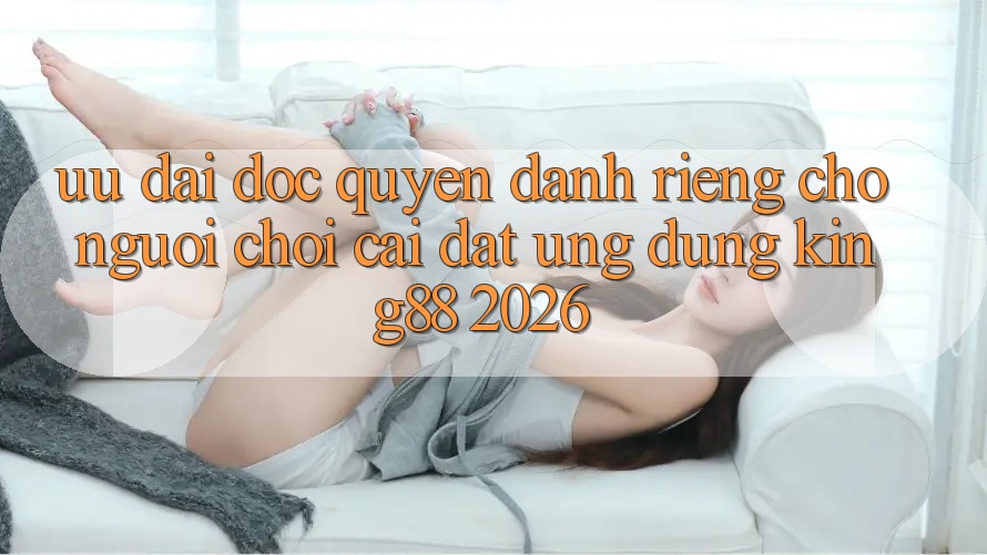 Ưu đãi Độc Quyền Dành Riêng Cho Người chơi Cài đặt Ứng dụng King88 2026 Ưu đãi Độc Quyền Dành Riêng Cho Người chơi Cài đặt Ứng dụng King88 2026