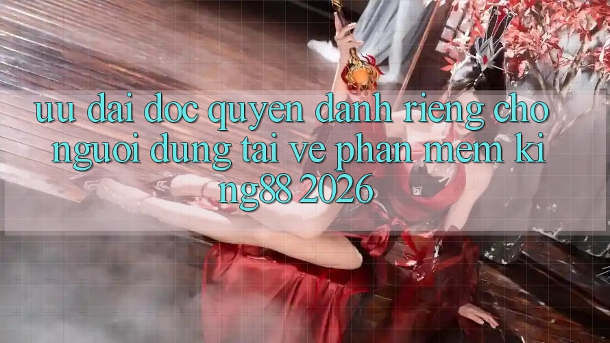 Ưu đãi Độc Quyền Dành Riêng Cho Người Dùng Tải về Phần mềm King88 2026